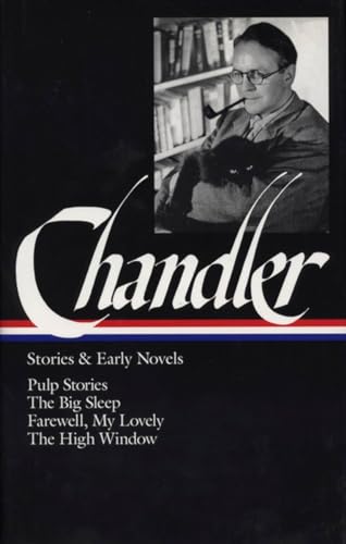 Raymond Chandler: Stories & Early Novels (LOA #79): Pulp stories / The Big Sleep / Farewell, My Lovely / The High Window (Library of America Raymond Chandler Edition, Band 1)